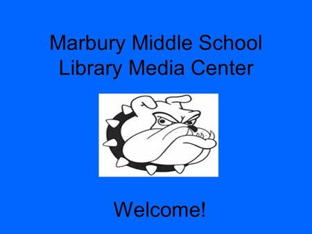 Marbury Middle School Library Media Center Welcome!