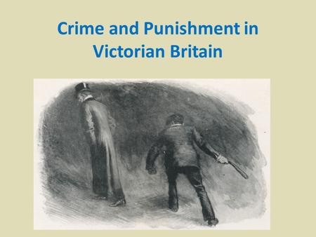 Crime and Punishment in Victorian Britain. Read the extract from Oliver Twist introducing Bill Sikes Paragraph One How does Dickens use language to create.