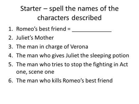 Starter – spell the names of the characters described