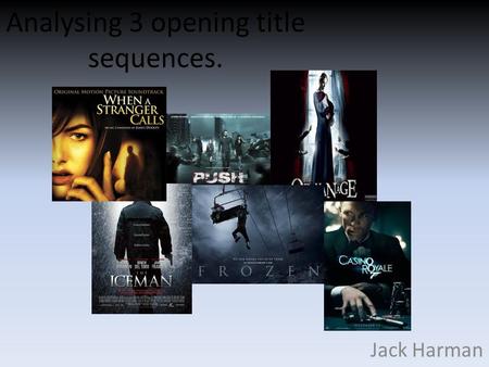 Analysing 3 opening title sequences. Jack Harman.