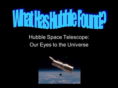 Hubble Space Telescope: Our Eyes to the Universe.
