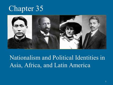 Chapter 35 Nationalism and Political Identities in Asia, Africa, and Latin America 1.