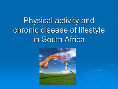 Physical activity and chronic disease of lifestyle in South Africa.