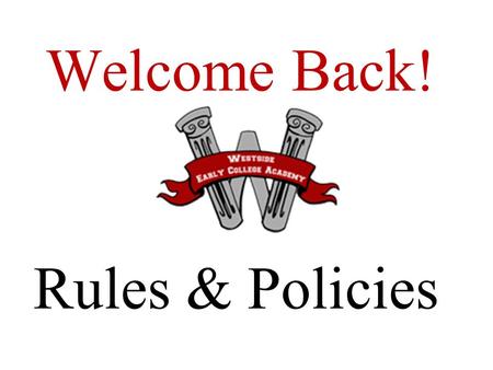 Welcome Back! http://www.anderson5.net/westsid Rules & Policies.