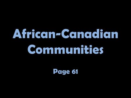 African-Canadian Communities Page 61. Mathieu da Costa The first person of African descent in Canada.