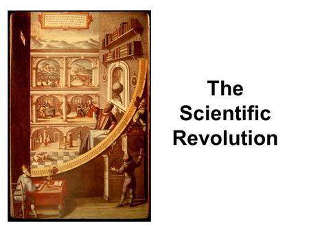 The Scientific Revolution. What Was the Scientific Revolution? A revolution in human understanding and knowledge about the physical universe 17th century.