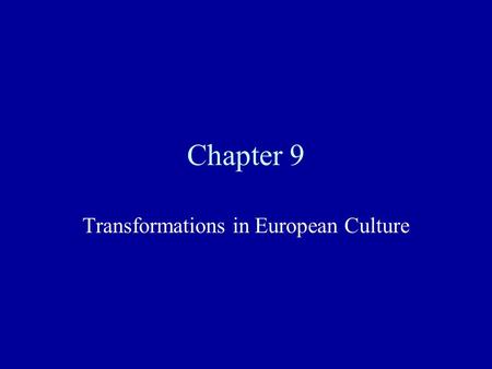 Chapter 9 Transformations in European Culture. Growing Wealth and Royal Power Louis XIV-ruler of France during the 17th century who became a ruler with.