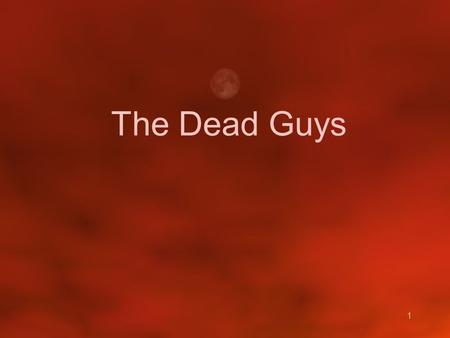 The Dead Guys.