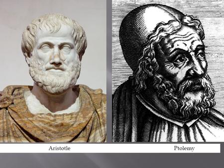 Aristotle Ptolemy.  Aristotle believed that the Earth was the center of the universe because it was the heaviest of the four terrestrial elements (earth,