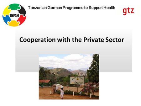 Tanzanian German Programme to Support Health Cooperation with the Private Sector.