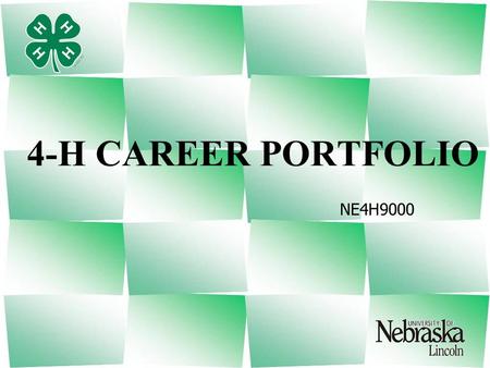 NE4H9000 4-H CAREER PORTFOLIO. What is the 4-H Career Portfolio It is a record of a 4-H member’s 4-H career. It includes a listing of a 4-H member’s personal.