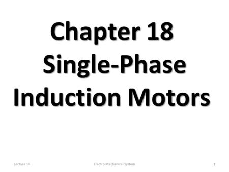 Chapter 18 Single-Phase Induction Motors