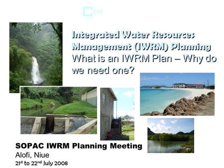 SOPAC IWRM Planning Meeting Alofi, Niue 21st to 22nd July 2008