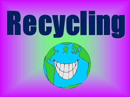 Recycling involves processing used materials into new products in order to  prevent waste of potentially useful materials  reduce the consumption of.