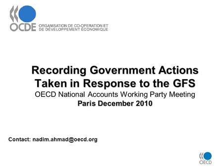 Recording Government Actions Taken in Response to the GFS Paris December 2010 Recording Government Actions Taken in Response to the GFS OECD National Accounts.