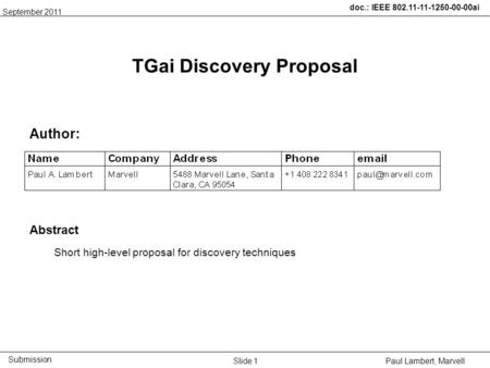 Doc.: IEEE 802.11-11-1250-00-00ai Submission Paul Lambert, Marvell TGai Discovery Proposal Author: Abstract Short high-level proposal for discovery techniques.