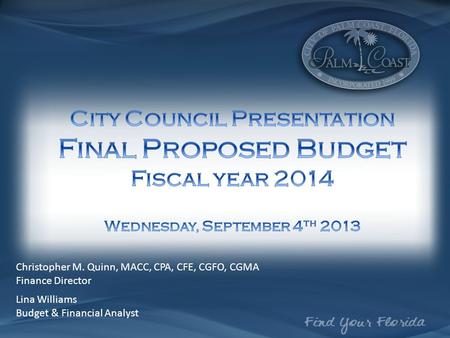 Christopher M. Quinn, MACC, CPA, CFE, CGFO, CGMA Finance Director Lina Williams Budget & Financial Analyst.