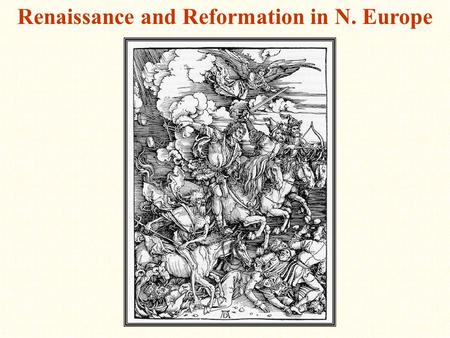 Renaissance and Reformation in N. Europe. Reformation in N. Europe Causes for the Reformation 1.Abuse of wealth and power by the church 2.Political issues.