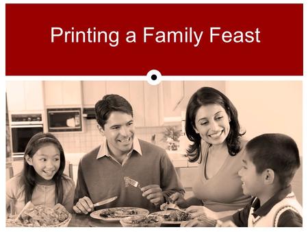 Printing a Family Feast. Create a relief print that represents a family meal enjoyed on special occasions.