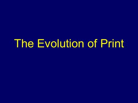 The Evolution of Print. Where we left off… Guttenburg, at around 1450 A.D., invented the first “printing press,” even though the Chinese and Koreans had.
