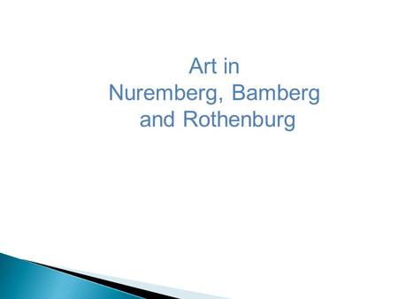 Art in Nuremberg, Bamberg and Rothenburg. Rothenburg.