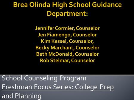 School Counseling Program Freshman Focus Series: College Prep and Planning.