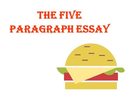 The Five Paragraph Essay OVERALL STRUCTURE OF THE FIVE-PARAGRAPH ESSAY Introduction: Tell them what you’re going to tell them. Body: Tell them. Conclusion: