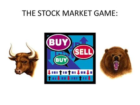 THE STOCK MARKET GAME:. Your goal: Create a portfolio with diversified assets while keeping company profiles in order to make as much money as you can.