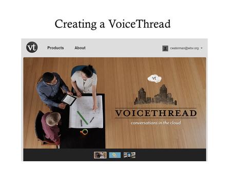 Creating a VoiceThread. Step 1 – Access your group go to wellsvilleschools.org select Our Schools choose Middle School select the Library Media Center.