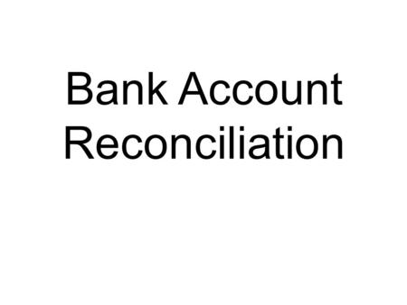 Bank Account Reconciliation. Reconciling The process of matching your checkbook register with the bank statement is known as reconciliation. The back.