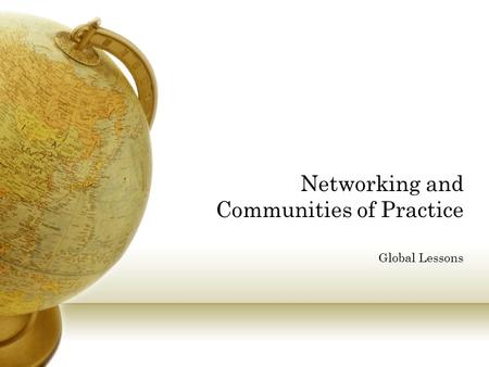 Networking and Communities of Practice Global Lessons.