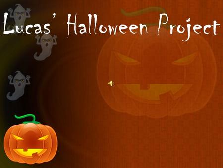 Lucas’ Halloween Project History of Halloween Halloween is an international holiday celebrated on October. Halloween started in America in the nineteenth.