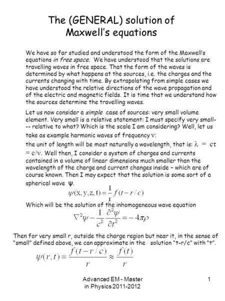 Advanced EM - Master in Physics 2011-2012 1 The (GENERAL) solution of Maxwell’s equations Then for very small r, outside the charge region but near it,