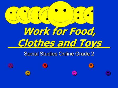Work for Food, Clothes and Toys Social Studies Online Grade 2.
