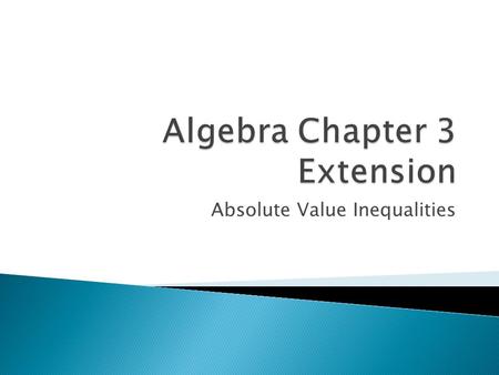 Absolute Value Inequalities. Language Goal  Students will be able to read and say inequalities that involve absolute values. Math Goal  Students will.