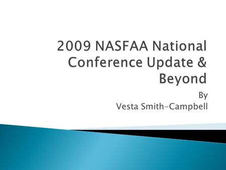 By Vesta Smith-Campbell.  Updates for 2010-11 ◦ Elimination of the FFELP system by 2010-11 ◦ New Perkins Loan Program ◦ Truth-In Lending Act ◦ New FAFSA.