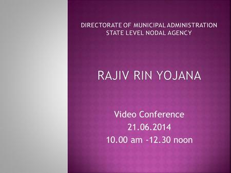 Video Conference 21.06.2014 10.00 am -12.30 noon.