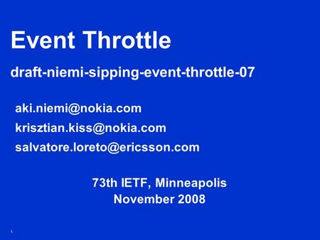 1 Event Throttle draft-niemi-sipping-event-throttle-07  73th IETF, Minneapolis.