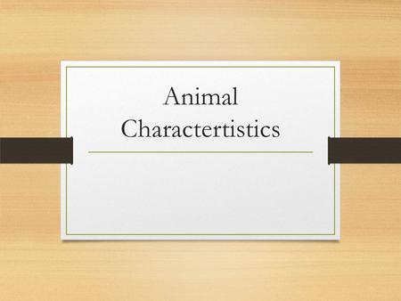 Animal Charactertistics