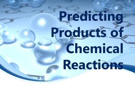 Predicting Products of Chemical Reactions. Synthesis Reactions Example: Sn + Cl 2  _ In a synthesis reaction, metals and non metals will form an ionic.