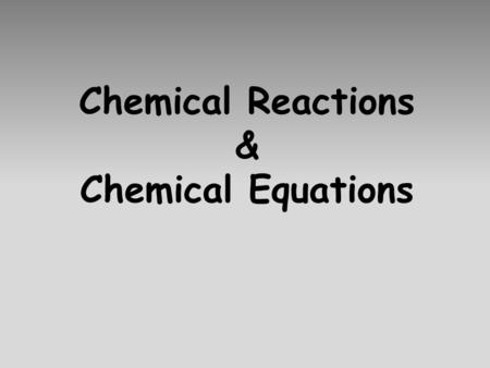 Chemical Reactions & Chemical Equations. Chemical Reactions A process involving a substance or substances changing into a new substance or substances.