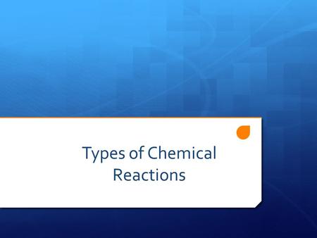Types of Chemical Reactions. Synthesis Reactions Reactants  Products 2Li (s) + F 2(g)  2LiF (s)