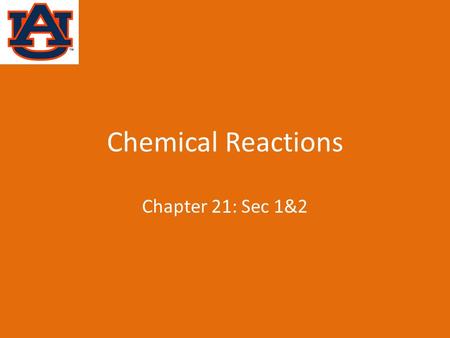 Chemical Reactions Chapter 21: Sec 1&2.