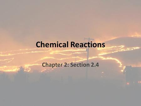 Chemical Reactions Chapter 2: Section 2.4.