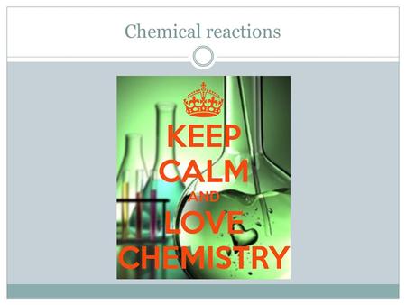 Chemical reactions. Chemical reactions are processes in which substances change into other substances. You know a chemical reaction takes place if one.
