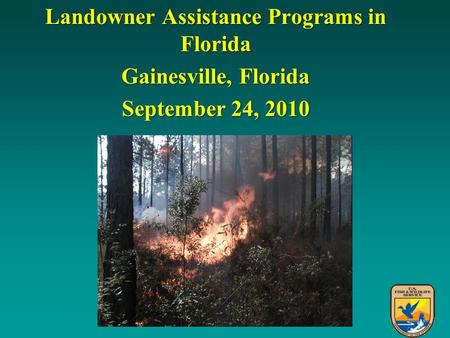 Landowner Assistance Programs in Florida Gainesville, Florida September 24, 2010.