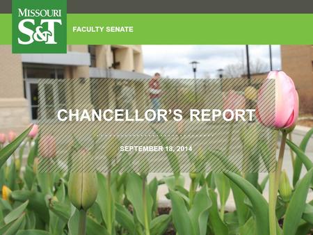 CHANCELLOR’S REPORT SEPTEMBER 18, 2014 FACULTY SENATE.