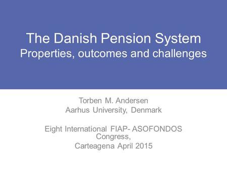 The Danish Pension System Properties, outcomes and challenges