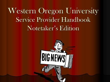 Western Oregon University Service Provider Handbook Notetaker’s Edition.