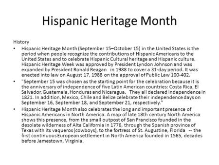 Hispanic Heritage Month History Hispanic Heritage Month (September 15–October 15) in the United States is the period when people recognize the contributions.